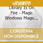 Library Is On Fire - Magic Windows Magic Nights