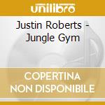 Justin Roberts - Jungle Gym cd