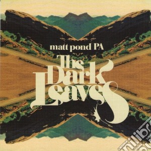 Matt Pond Pa - Dark Leaves cd musicale di Matt Pond Pa