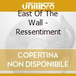 East Of The Wall - Ressentiment cd