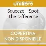 Squeeze - Spot The Difference cd