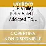 (LP Vinile) Peter Salett - Addicted To Distraction lp vinile di Peter Salett