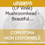 (LP Vinile) Mushroomhead - Beautiful Stories For Ugly Children lp vinile di Mushroomhead