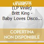 (LP Vinile) Britt King - Baby Loves Disco / O.S.T. lp vinile di Britt King