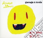 Garage A Trois - Always Be Happy: But Stay Evil