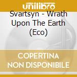 Svartsyn - Wrath Upon The Earth (Eco) cd