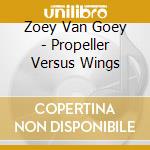 Zoey Van Goey - Propeller Versus Wings cd