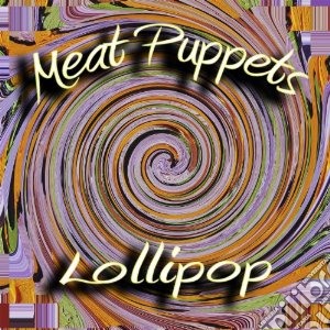 (LP Vinile) Meat Puppets - Lollipop lp vinile di Puppets Meat