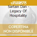 Sartain Dan - Legacy Of Hospitality cd