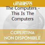 The Computers - This Is The Computers cd