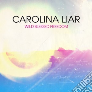 Carolina Liar - Wild Blessed Freedom cd musicale di Carolina Liar