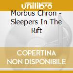 Morbus Chron - Sleepers In The Rift