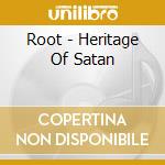 Root - Heritage Of Satan cd