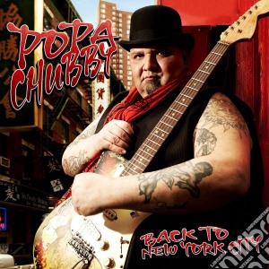 Popa Chubby - Back To New York City cd musicale di Popa Chubby