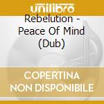Rebelution - Peace Of Mind (Dub) cd musicale di Rebelution