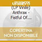 (LP Vinile) Anthrax - Fistful Of Metal/Armed lp vinile di Anthrax