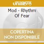 Mod - Rhythm Of Fear cd musicale di Mod