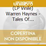 (LP Vinile) Warren Haynes - Tales Of Ordinary Madness (2 Lp) lp vinile di Warren Haynes