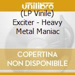 (LP Vinile) Exciter - Heavy Metal Maniac lp vinile