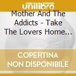 Mother And The Addicts - Take The Lovers Home Tonight cd