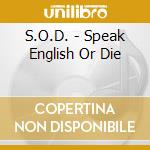 S.O.D. - Speak English Or Die cd