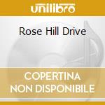 Rose Hill Drive cd musicale di ROSE HILL DRIVE