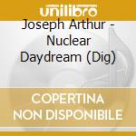 Joseph Arthur - Nuclear Daydream (Dig) cd