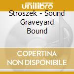 Stroszek - Sound Graveyard Bound cd