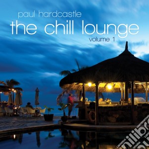 Paul Hardcastle - The Chill Lounge (Volume 1) cd musicale di Paul Hardcastle