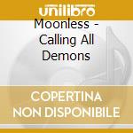 Moonless - Calling All Demons cd