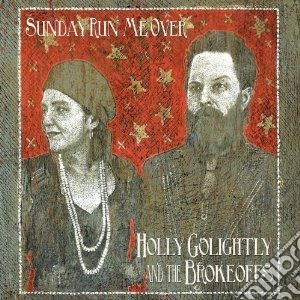 Holly Golightly And The Brokeoffs - Sunday Run Me Over cd musicale di Holly & t Golightly