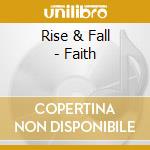 Rise & Fall - Faith cd musicale di Rise & Fall