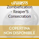 Zombiefication - Reaper'S Consecration cd