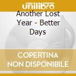 Another Lost Year - Better Days cd