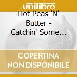 Hot Peas 'N' Butter - Catchin' Some Peazzzzz cd