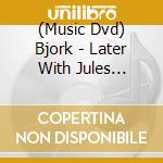 (Music Dvd) Bjork - Later With Jules Holland 1995-2011 cd