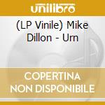 (LP Vinile) Mike Dillon - Urn lp vinile di Dillon Mike