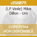 (LP Vinile) Mike Dillon - Urn vinile