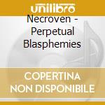 Necroven - Perpetual Blasphemies cd musicale di Necroven