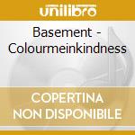 Basement - Colourmeinkindness cd musicale di Basement