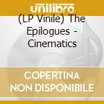 (LP Vinile) The Epilogues - Cinematics cd