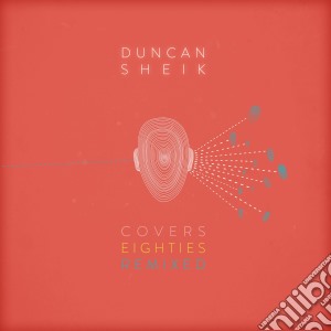 Duncan Sheik - Covers 80S Remixed (Rmxs) cd musicale di Duncan Sheik