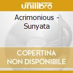 Acrimonious - Sunyata cd musicale di Acrimonious