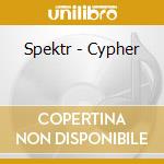 Spektr - Cypher cd musicale di Spektr