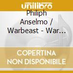Philiph Anselmo / Warbeast - War Of The Gargantuas cd