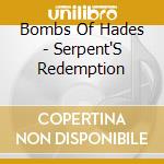Bombs Of Hades - Serpent'S Redemption cd