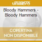 Bloody Hammers - Bloody Hammers cd