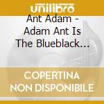 Ant Adam - Adam Ant Is The Blueblack Huss cd musicale di Ant Adam