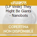 (LP Vinile) They Might Be Giants - Nanobots vinile