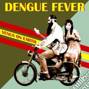 Dengue Fever - Venus On Earth cd musicale di Dengue Fever
